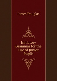 Initiatory Grammar for the Use of Junior Pupils