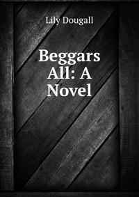 Beggars All: A Novel