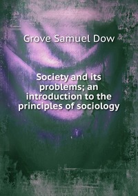 Society and its problems; an introduction to the principles of sociology