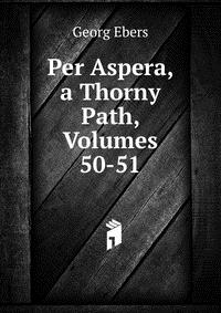 Per Aspera, a Thorny Path, Volumes 50-51