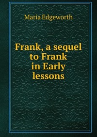 Frank, a sequel to Frank in Early lessons