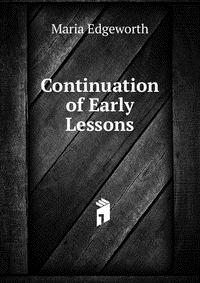 Continuation of Early Lessons