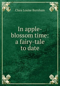 In apple-blossom time: a fairy-tale to date