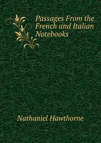 Passages From the French and Italian Notebooks