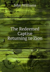 The Redeemed Captive Returning to Zion