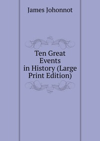 Ten Great Events in History (Large Print Edition)