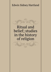 Ritual and belief; studies in the history of religion