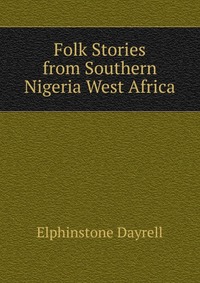 Folk Stories from Southern Nigeria West Africa