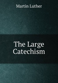 The Large Catechism