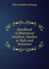 Handbook of Rhetorical Analysis: Studies in Style and Invention