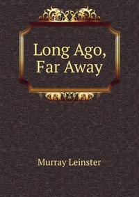 Long Ago, Far Away