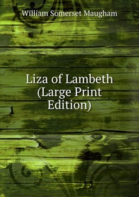 Liza of Lambeth (Large Print Edition)