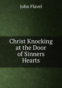 Christ Knocking at the Door of Sinners Hearts