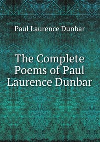 The Complete Poems of Paul Laurence Dunbar