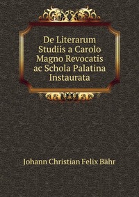 De Literarum Studiis a Carolo Magno Revocatis ac Schola Palatina Instaurata