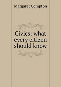 Civics: what every citizen should know