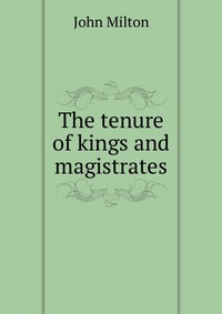 The tenure of kings and magistrates