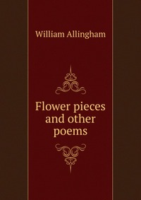 Flower pieces and other poems