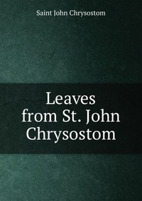 Leaves from St. John Chrysostom