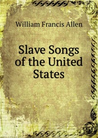 Slave Songs of the United States