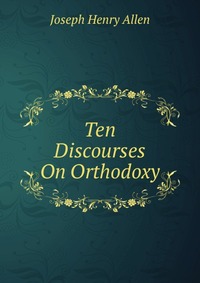 Ten Discourses On Orthodoxy