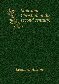 Stoic and Christian in the second century;