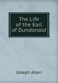 The Life of the Earl of Dundonald