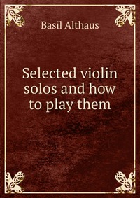 Selected violin solos and how to play them