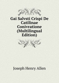 Gai Salvsti Crispi De Catilinae Conivratione (Multilingual Edition)