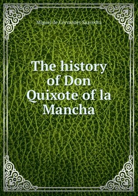 The history of Don Quixote of la Mancha