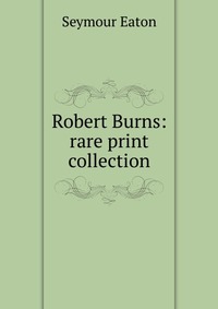 Robert Burns: rare print collection