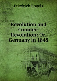 Revolution and Counter-Revolution: Or, Germany in 1848