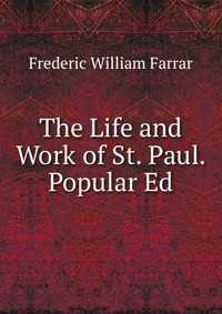 The Life and Work of St. Paul. Popular Ed