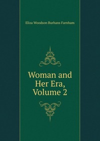 Woman and Her Era, Volume 2