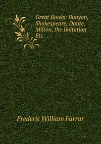 Great Books: Bunyan, Shakespeare, Dante, Milton, the Imitation Etc