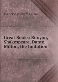 Great Books: Bunyan, Shakespeare, Dante, Milton, the Imitation