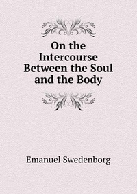 On the Intercourse Between the Soul and the Body