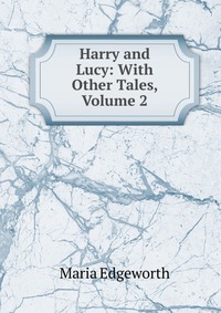 Harry and Lucy: With Other Tales, Volume 2