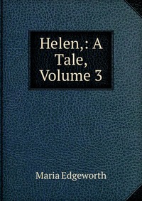 Helen,: A Tale, Volume 3