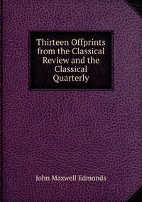 Thirteen Offprints from the Classical Review and the Classical Quarterly