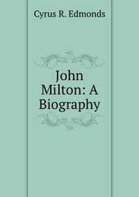 John Milton: A Biography