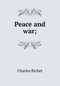 Peace and war;