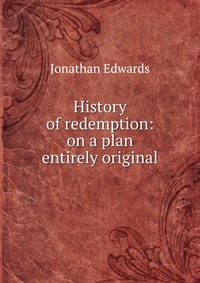 History of redemption: on a plan entirely original