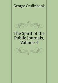 The Spirit of the Public Journals, Volume 4