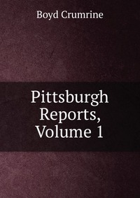 Pittsburgh Reports, Volume 1