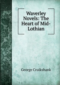 Waverley Novels: The Heart of Mid-Lothian