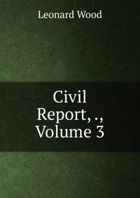 Civil Report, ., Volume 3