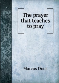 The prayer that teaches to pray