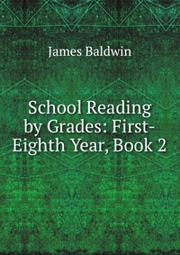 School Reading by Grades: First-Eighth Year, Book 2