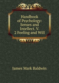 Handbook of Psychology: Senses and Intellect. V. 2 Feeling and Will